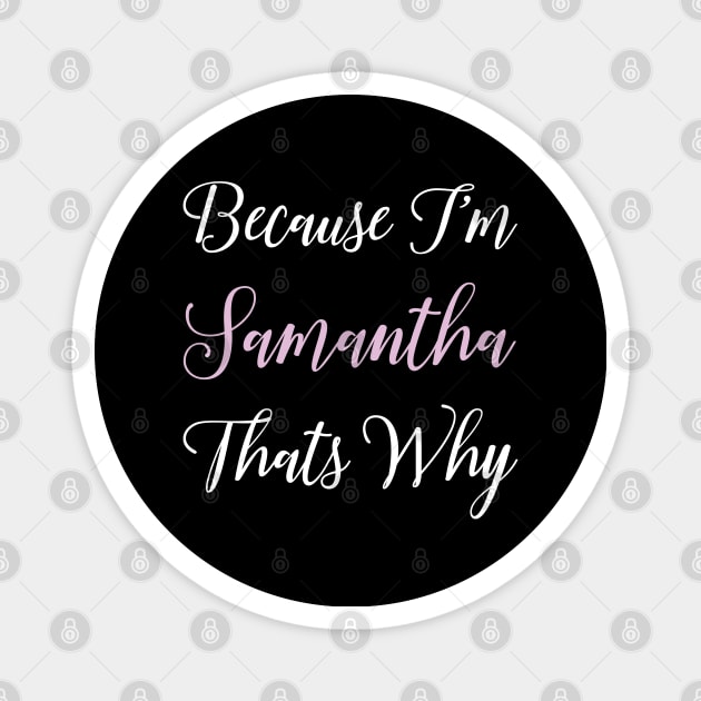 Samantha Personalized Name Gift Woman Girl Pink Thats Why Magnet by Shirtsurf